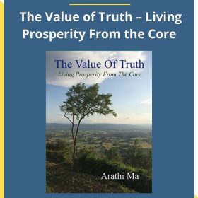 Arathi Ma – The Value of Truth – Living Prosperity From the Core