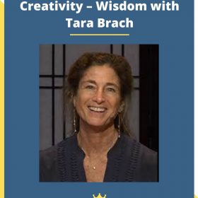 Awaken Your Heart – Creativity – Wisdom with Tara Brach