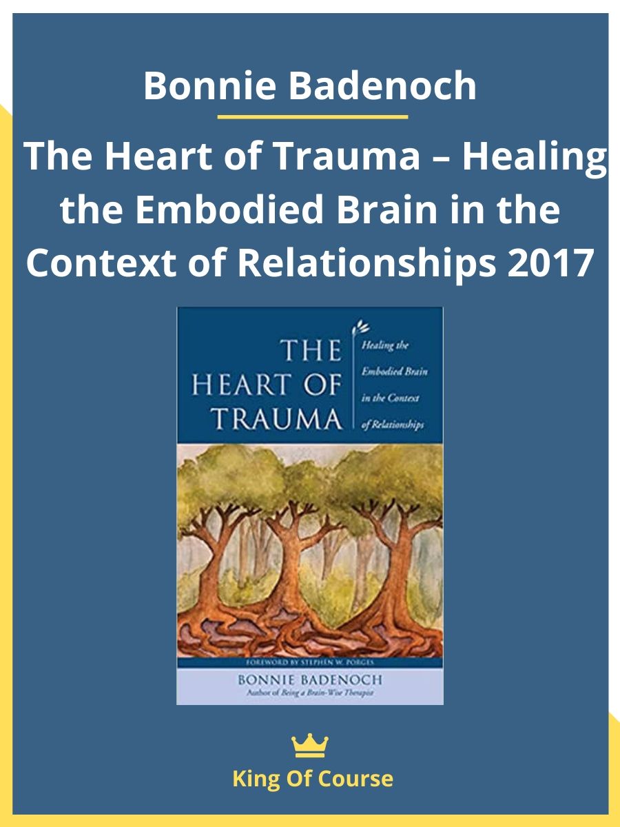 Bonnie Badenoch – The Heart of Trauma – Healing the Embodied Brain in ...