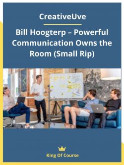 CreativeUve – Bill Hoogterp – Powerful Communication Owns the Room (Small Rip)