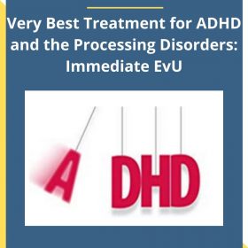 David Nowell – Very Best Treatment for ADHD and the Processing Disorders: Immediate EvU