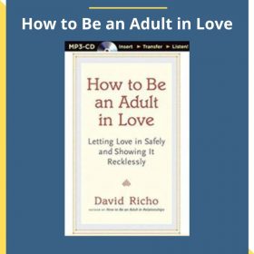 David Richo – How to Be an Adult in Love