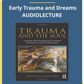 Donald Kalsched – Early Trauma and Dreams AUDIOLECTURE