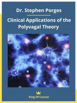 Dr. Stephen Porges – Clinical Applications of the Polyvagal Theory