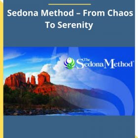 Hale Dwoskin – Sedona Method – From Chaos To Serenity