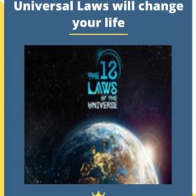 How learning The 12 Universal Laws will change your life