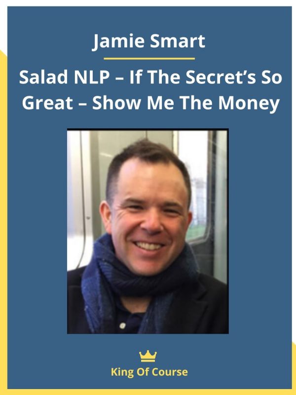 Jamie Smart – Salad NLP – If The Secret’s So Great – Show Me The Money