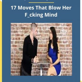 Jason Capital – 17 Moves That Blow Her F_cking Mind