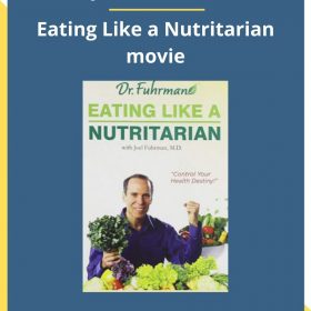 Joel Fuhrman – Eating Like a Nutritarian movie