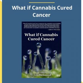 Len Richmond – What if Cannabis Cured Cancer