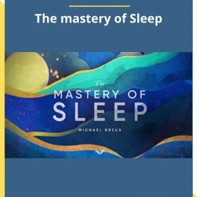 Michael Breus – The mastery of Sleep