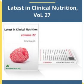 Michael Greger – Latest in Clinical Nutrition, VoL 27