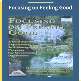 Michael Yapko – Focusing on Feeling Good