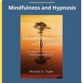 Michael Yapko – Mindfulness and Hypnosis