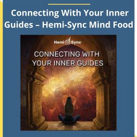 Monroe Institute – Connecting With Your Inner Guides – Hemi-Sync Mind Food