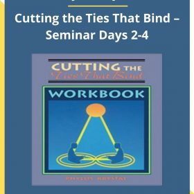 Phyllis Krystal – Cutting the Ties That Bind – Seminar Days 2-4