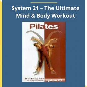 Pilates – System 21 – The Ultimate Mind & Body Workout