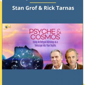 Psyche & Cosmos – Stan Grof & Rick Tarnas