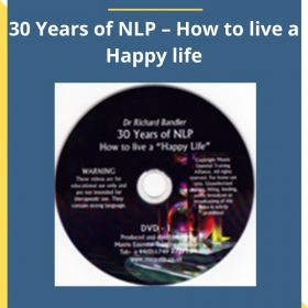 Richard Bandler – 30 Years of NLP – How to live a Happy life