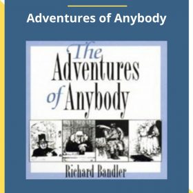 Richard Bandler – Adventures of Anybody