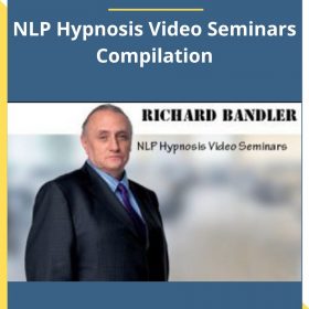 Richard Bandler – NLP Hypnosis Video Seminars Compilation