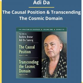 The Causal Position & Transcending The Cosmic Domain – Adi Da