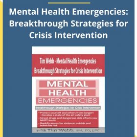 Tim Webb – Mental Health Emergencies: Breakthrough Strategies for Crisis Intervention