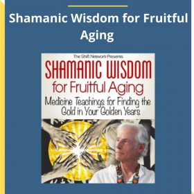 Tom Pinkson – Shamanic Wisdom for Fruitful Aging