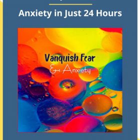 Vbnquish Fear – Anxiety in Just 24 Hours