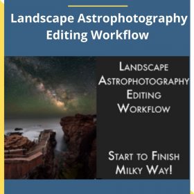 Adam Woodworth – Landscape Astrophotography Editing Workflow