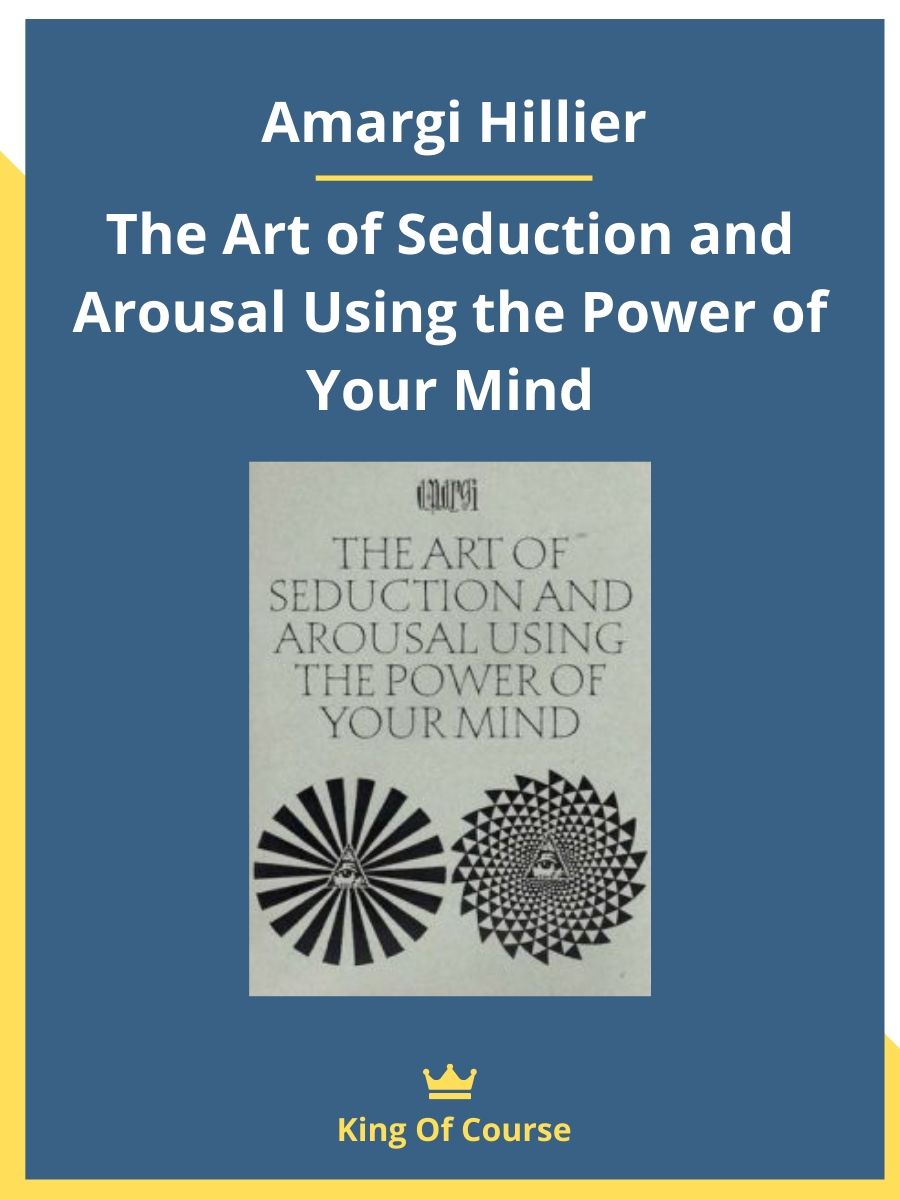 Amargi Hillier – The Art of Seduction and Arousal Using the Power of Your  Mind | LOADCOURSE - Best Discount Trading & Marketing Courses