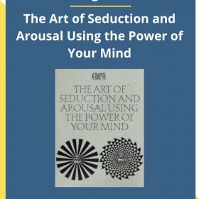 Amargi Hillier – The Art of Seduction and Arousal Using the Power of Your Mind