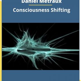 Brent Phillips & Daniel Metraux – Consciousness Shifting