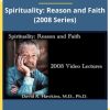David R. Hawkins – Spirituality: Reason and Faith (2008 Series)