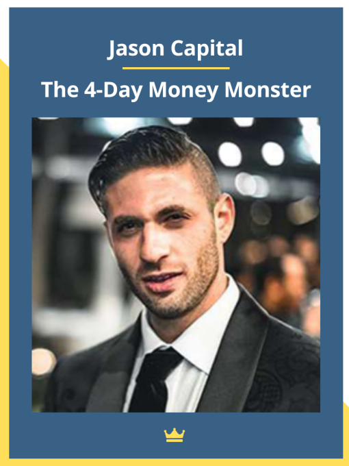 Jason Capital – The 4-Day Money Monster