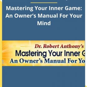 Dr. Robert Anthony – Mastering Your Inner Game: An Owner’s Manual For Your Mind