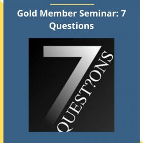 Essential Skills – Gold Member Seminar: 7 Questions