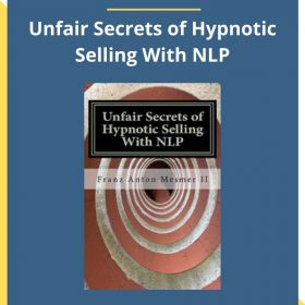 Franz Mesmer – Unfair Secrets of Hypnotic Selling With NLP