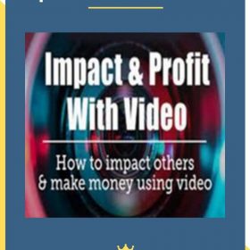 Impact & Profit With Video