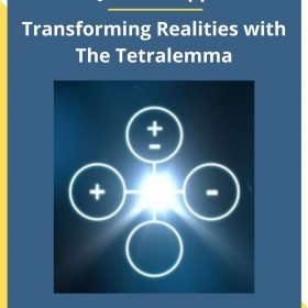 James Tripp – Transforming Realities with The Tetralemma