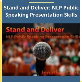 Jonathan Clark – Stand and Deliver: NLP Public Speaking Presentation Skills