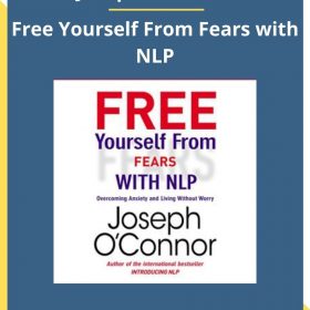 Joseph O’Connor – Free Yourself From Fears with NLP