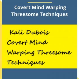 Kali Dubois- Covert Mind Warping Threesome Techniques