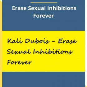 Kali Dubois – Erase Sexual Inhibitions Forever