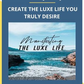 Kimberley Wenya – CREATE THE LUXE LIFE YOU TRULY DESIRE