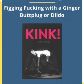 Kink University – Figging Fucking with a Ginger Buttplug or Dildo