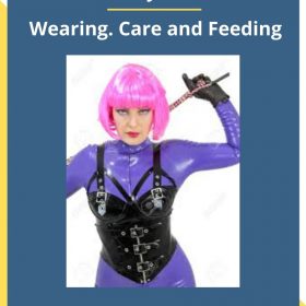 KinkUnlverlsty – Latex Fetish – Wearing. Care and Feeding