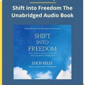 Loch Kelly – Shift into Freedom The Unabridged Audio Book