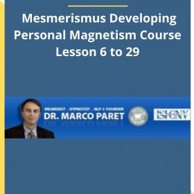 Marco Paret – Mesmerismus Developing Personal Magnetism Course Lesson 6 to 29