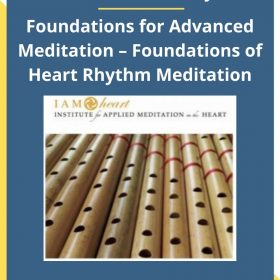 Michele Stackley – Foundations for Advanced Meditation – Foundations of Heart Rhythm Meditation